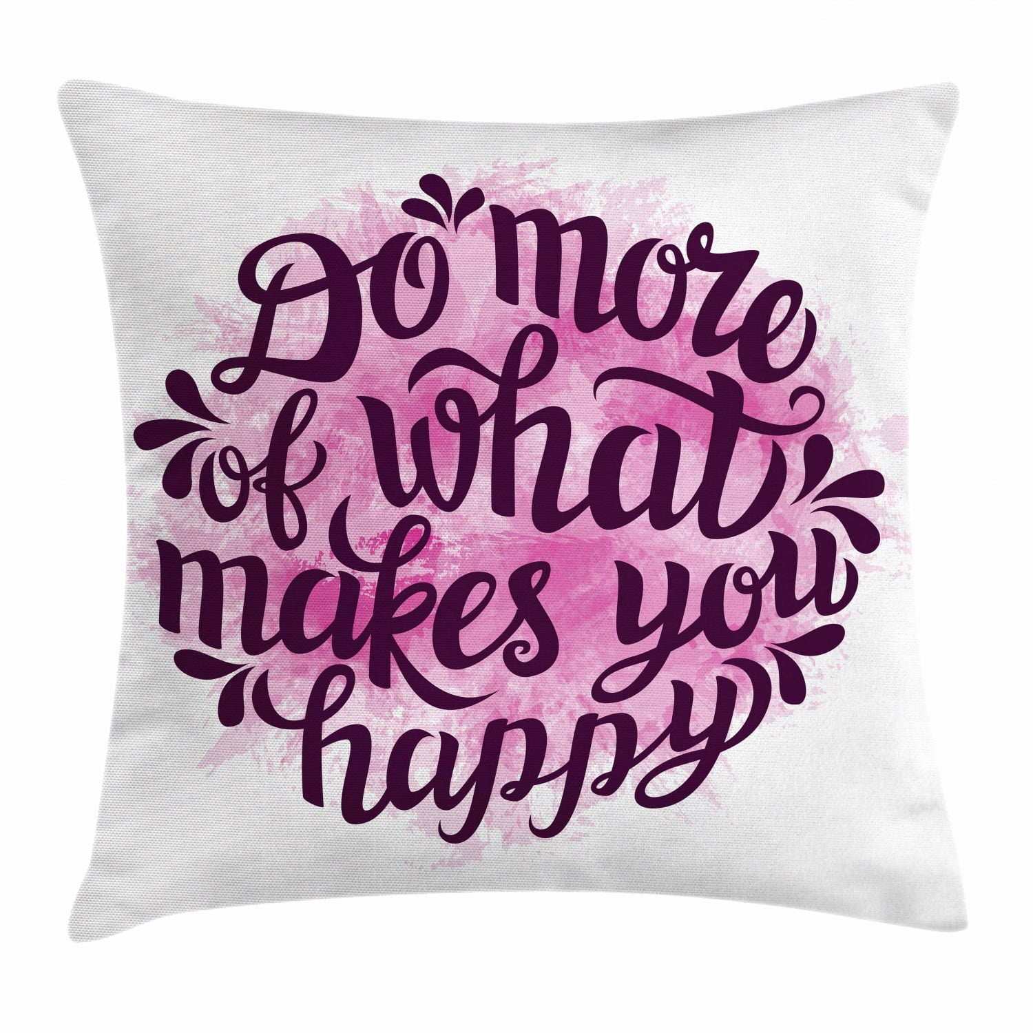Quote Throw Pillow Cushion Cover, Do More of What Makes You Happy Slogan with Watercolor Brush