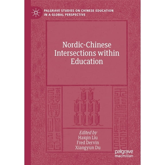 Palgrave Studies on Chinese Education in Nordic-Chinese Intersections Within Education, (Paperback)