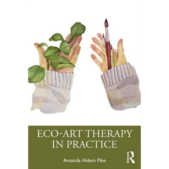 Eco-Art Therapy in Practice, (Paperback)