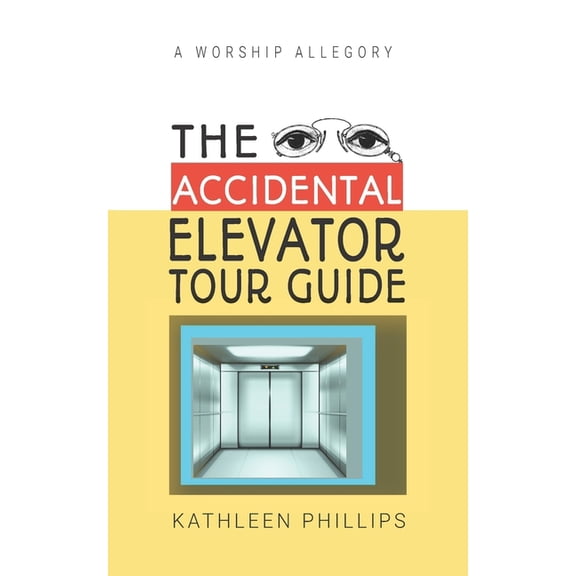 The Accidental Elevator Tour Guide : A Worship Allegory (Paperback)