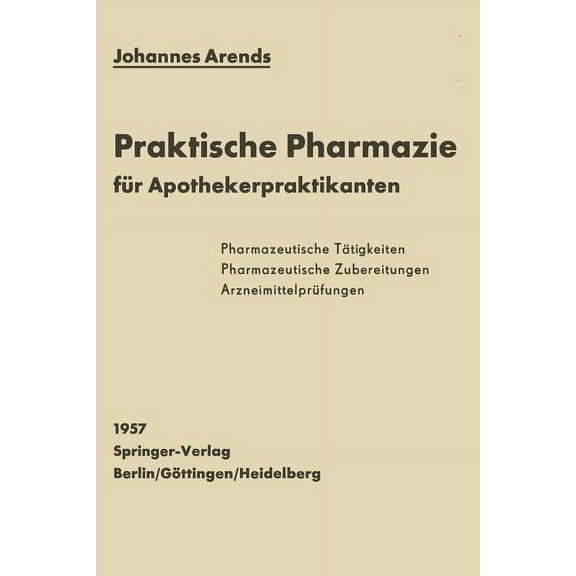 Einfürhrung in Die Praktische Pharmazie Für Apothekerpraktikanten, (Paperback)