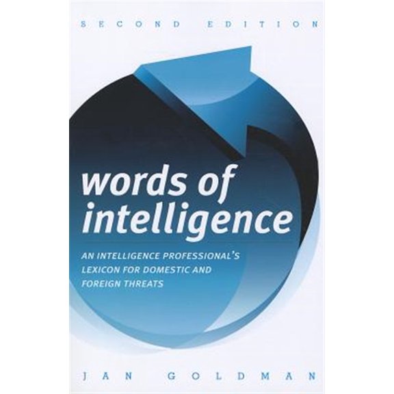 Pre-Owned Words of Intelligence: An Intelligence Professional's Lexicon for Domestic and Foreign Threats (Volume 14) (Security and Professional Intelligence Education Series, 14)