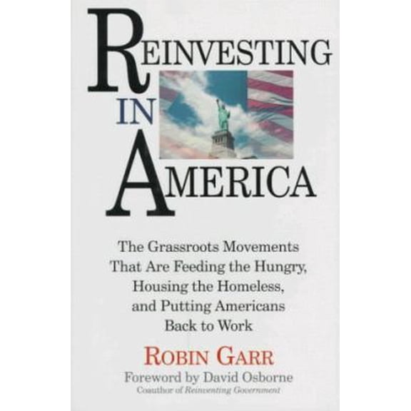 Pre-Owned Reinvesting In America: The Grassroots Movements That Are Feeding The Hungry, Housing The Homeless, And Putting Americans Back To Work (Hardcover) 0201407566 9780201407563
