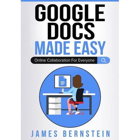 Productivity Apps Made Easy Google Docs Made Easy: Online Collaboration For Everyone Book 8 (Paperback)