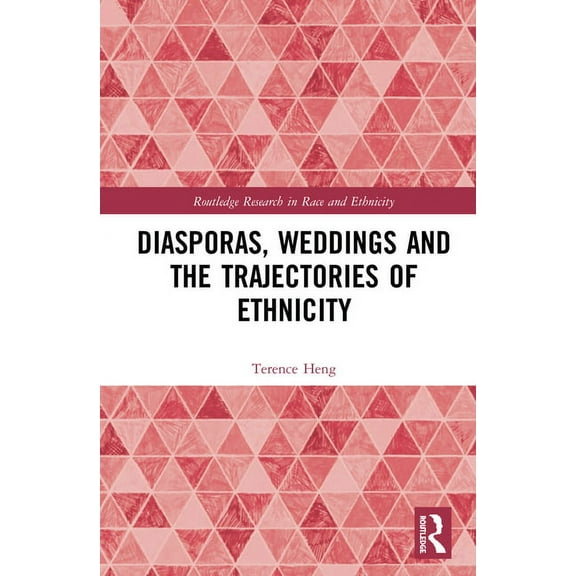 Routledge Research in Race and Ethnicity Diasporas, Weddings and the Trajectories of Ethnicity, (Paperback)
