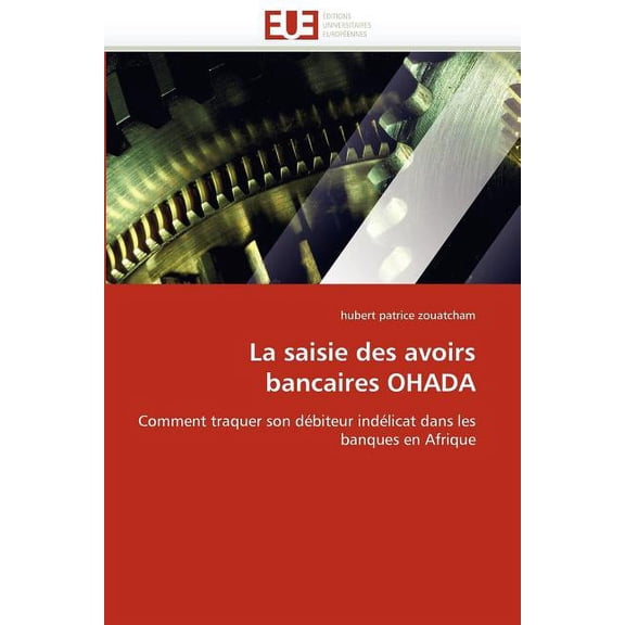 Omn.Univ.Europ.: La Saisie Des Avoirs Bancaires Ohada (Paperback)