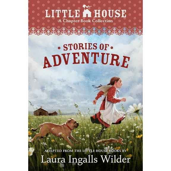 Little House Chapter Book A Little House Chapter Book Collection: Stories of Adventure: Adventures of Laura & Jack, Animal Adventures, Laura & Nel (Paperback)