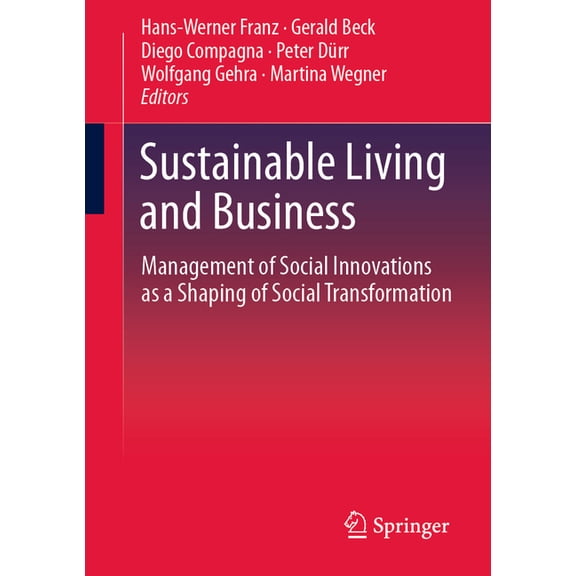 Sustainable Living and Business: Management of Social Innovations as a Shaping of Social Transformation, (Paperback)