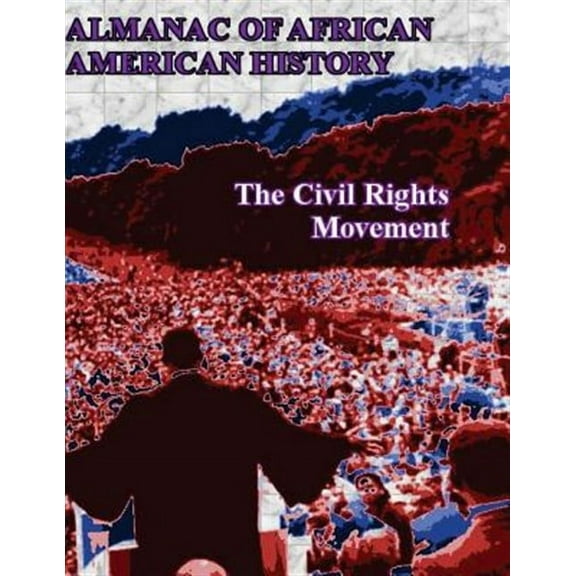 Almanac of African American History: The Civil Rights Movement (Paperback)