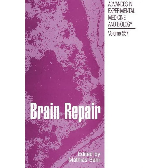 Advances in Experimental Medicine and Bi Brain Repair, Book 557, (Paperback)
