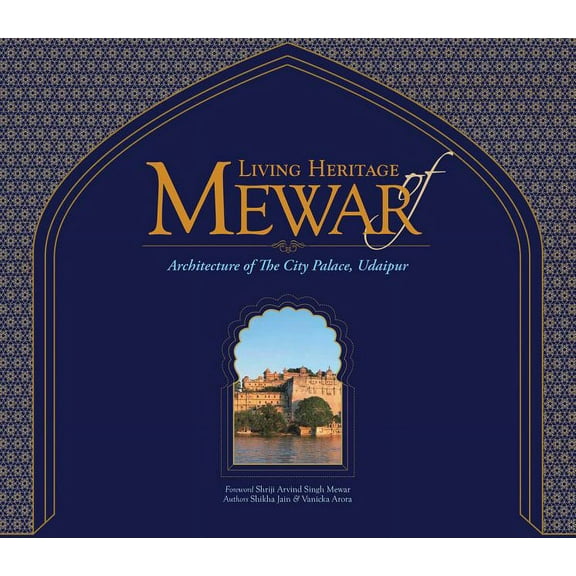 Living Heritage of Mewar : Architecture of the City Palace, Udaipur (Hardcover)