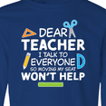 thumbnail image 4 of Inktastic Dear Teacher I Talk to Everyone so Moving My Seat Won't Help Long Sleeve Youth T-Shirt, 4 of 5