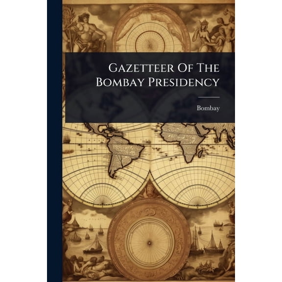 Gazetteer Of The Bombay Presidency, (Paperback)