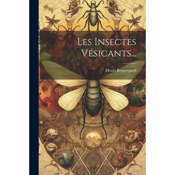 Les Insectes Vésicants... (Paperback)