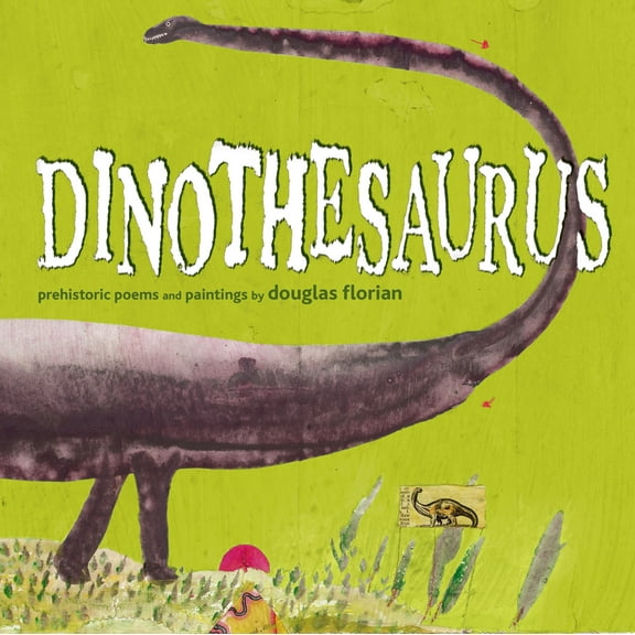 Dinothesaurus : Prehistoric Poems and Paintings (Hardcover)