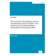 Die Geschichte des Fahrrades und die Auswirkungen auf den Zeitgeist - und Tendenzen der Verkehrspolitik in Deutschland und der ganzen Welt (Paperback)