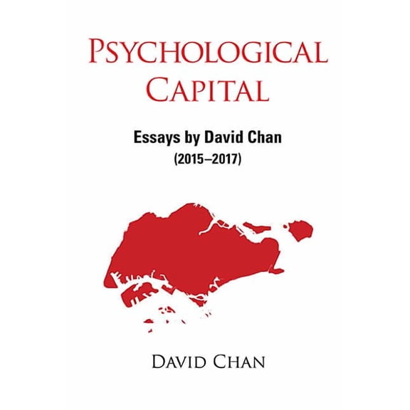 Psychological Capital: Essays by David Chan (2015-2017) (Hardcover)