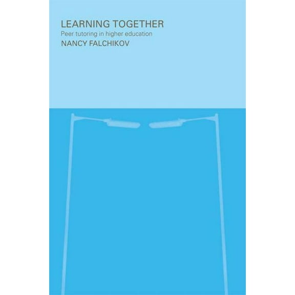 Learning Together: Peer Tutoring in Higher Education, (Hardcover)