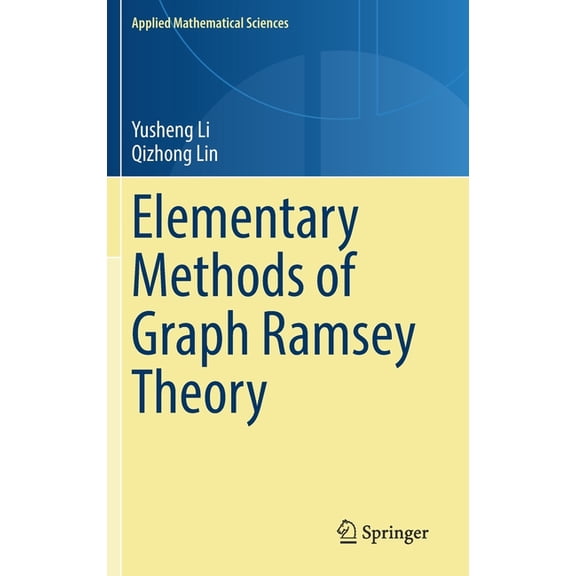 Applied Mathematical Sciences Elementary Methods of Graph Ramsey Theory, Book 211, (Hardcover)