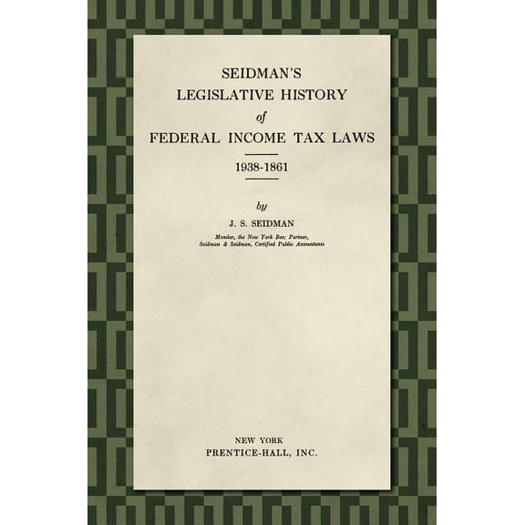 Seidman's Legislative History of Federal Income Tax Laws 1938-1861, (Hardcover)
