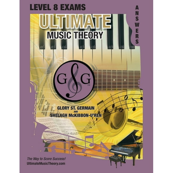 Ultimate Music Theory Exam Level LEVEL 8 Music Theory Exams Answer Book - Ultimate Music Theory Supplemental Exam Series: LEVEL 5, 6, 7 & 8 - Eight E, Book 8, (Paperback)