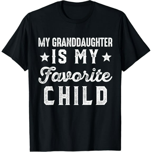t-shirt My Granddaughter is My Favorite Child Funny Grandpa Grandma T-ShirtMen and women can wear, black T-shirts, gifts. Age: M,L，XL 2XL, 3XL, 4XL