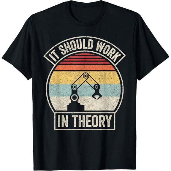 Retro It Should Work In Theory I Robotics Engineering T-Shirt