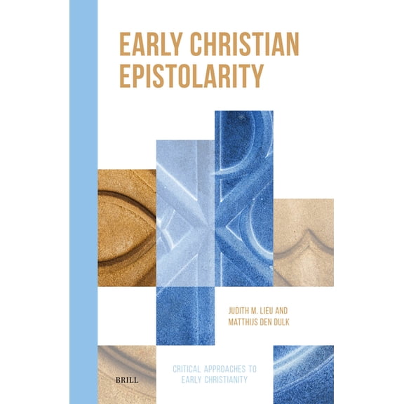 Critical Approaches to Early Christianit Early Christian Epistolarity, Book 5, (Hardcover)
