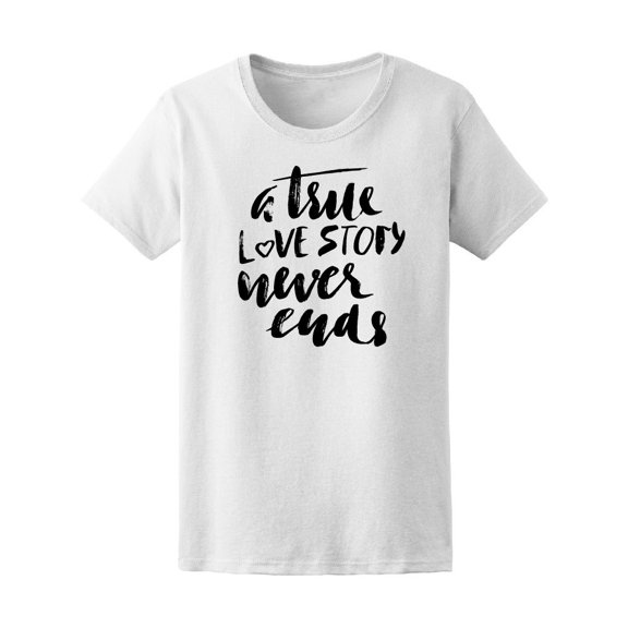 A True Love Story Never Ends Tee Women's -Image by Shutterstock