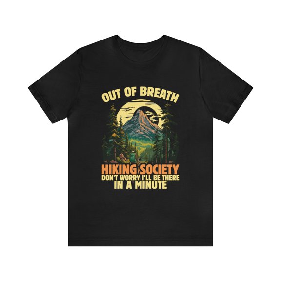 Out of Breath Hiking Society Don't Worry I'll Be There In A T-Shirt Saying