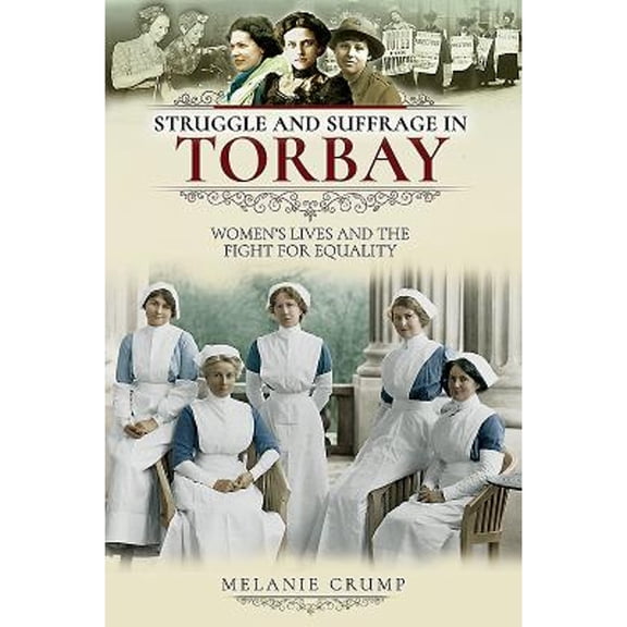 Pre-Owned Struggle and Suffrage: Struggle and Suffrage in Torbay : Women's Lives and the Fight for Equality (Paperback)