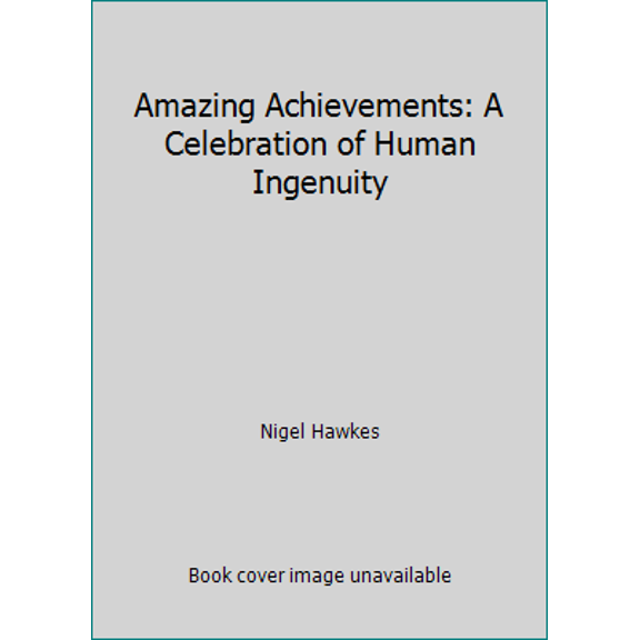 Pre-Owned Amazing Achievements: A Celebration of Human Ingenuity (Hardcover) 1571450386 9781571450388