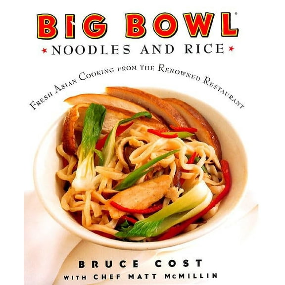 Pre-Owned Big Bowl Noodles and Rice: Fresh Asian Cooking from the Renowned Restaurant (Hardcover) 0060194200 9780060194208