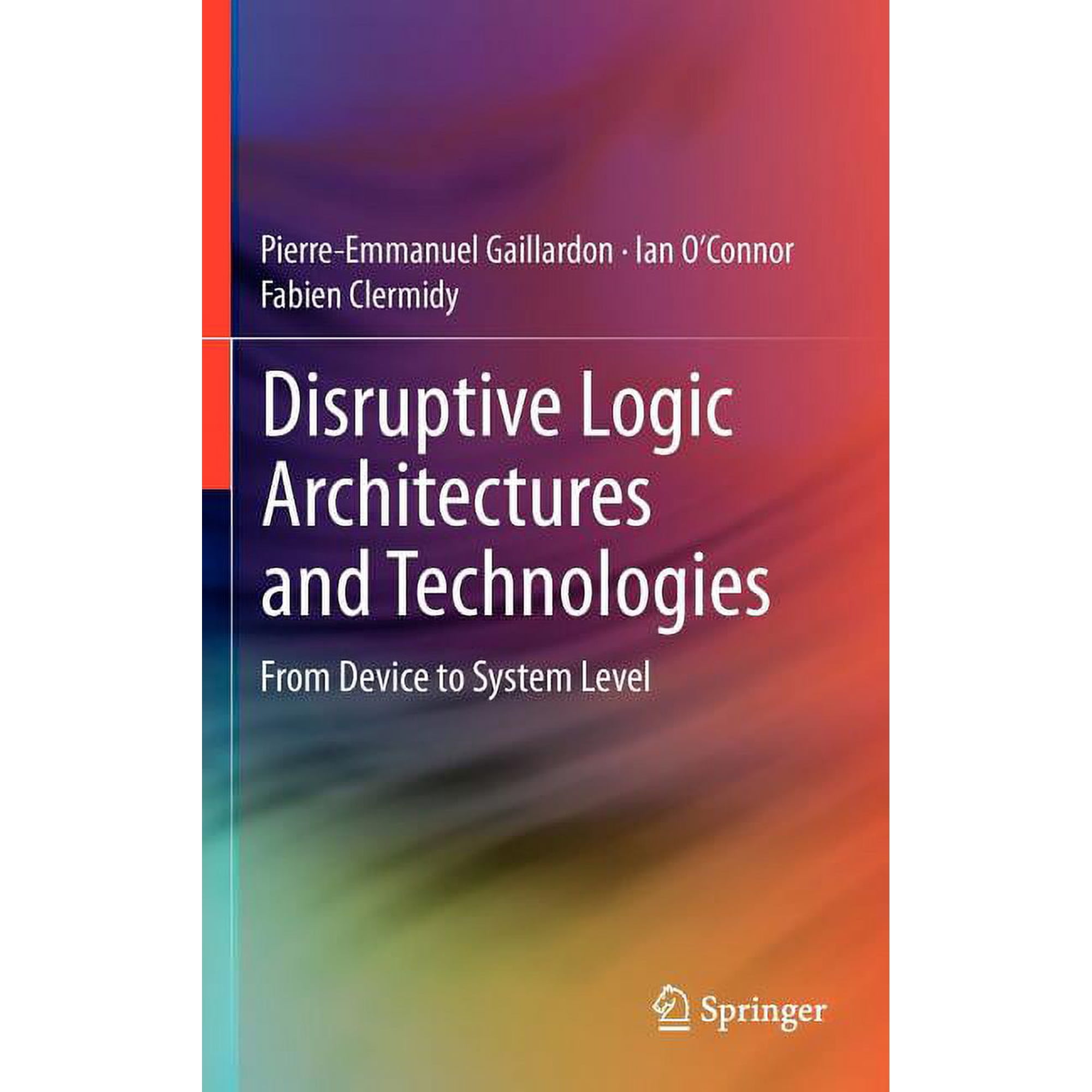 Disruptive Logic Architectures and Technologies: From Device to System Level, (Hardcover)