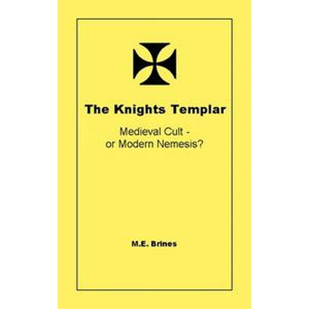 Medieval Templar Knight - The Knights Templar: Medieval Cult or Modern Nemesis? - eBook