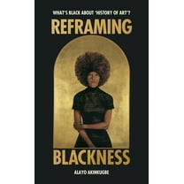 Reframing Blackness: What's Black about "History of Art"?, (Hardcover)