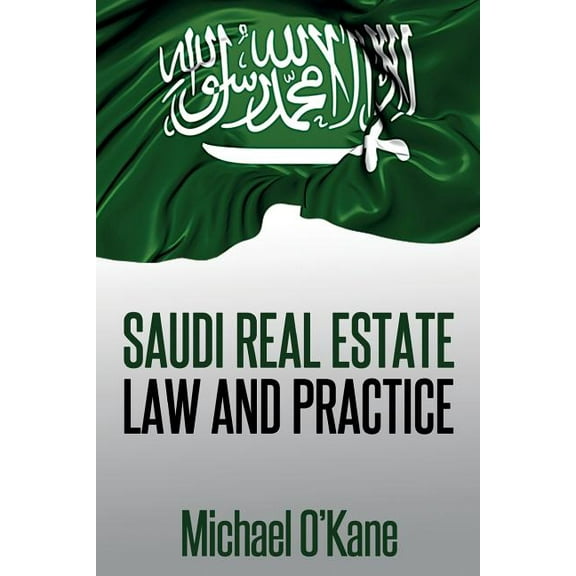 Saudi Real Estate Law and Practice, (Paperback)