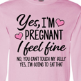 thumbnail image 4 of Inktastic Yes I'm Pregnant I Feel Fine No You Cant Touch My Belly Long Sleeve T-Shirt, 4 of 5