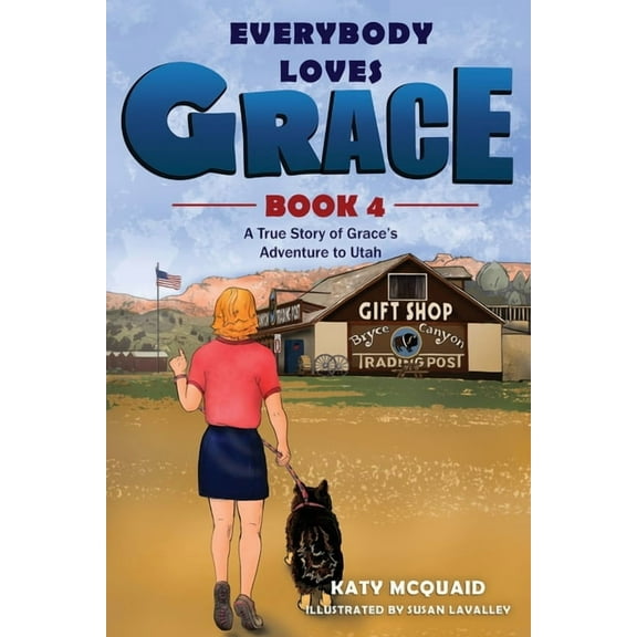 Everybody Loves Grace: A True Story of Grace's Adventure to Utah, (Paperback)