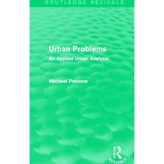 Routledge Revivals Urban Problems (Routledge Revivals): An Applied Urban Analysis, (Hardcover)