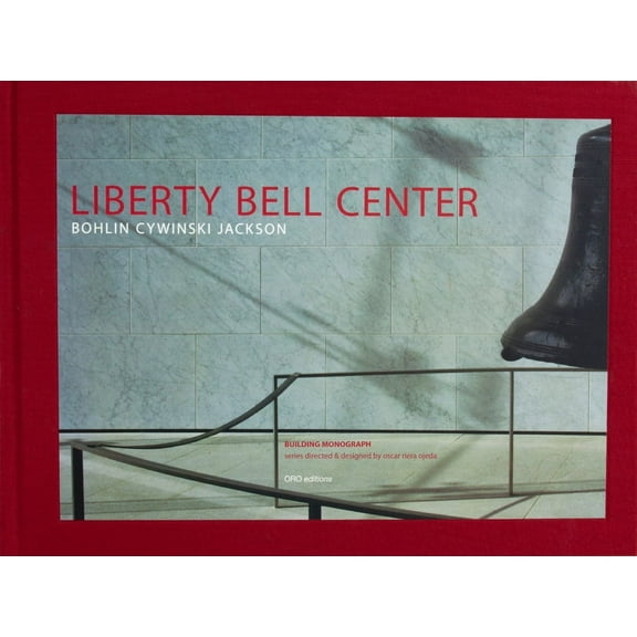 Liberty Bell Center: Bohlin Cywinski Jackson (Hardcover)