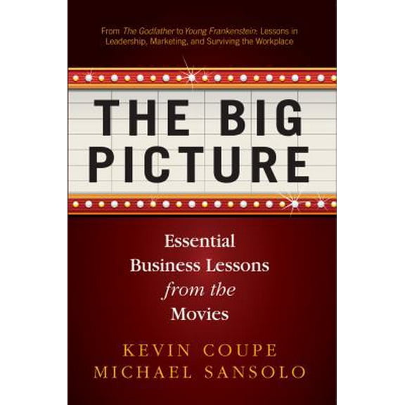 Pre-Owned The Big Picture: Essential Business Lessons from the Movies (Paperback) 0971154287 9780971154285