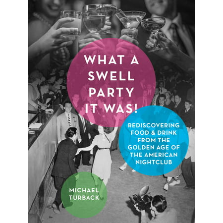 What a Swell Party It Was! : Rediscovering Food & Drink from the Golden Age of the American
