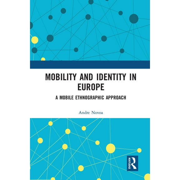 Mobility and Identity in Europe: A Mobile Ethnographic Approach, (Paperback)