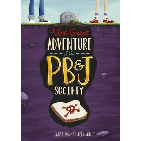 Middle-Grade Novels: The Last Great Adventure of the PB & J Society