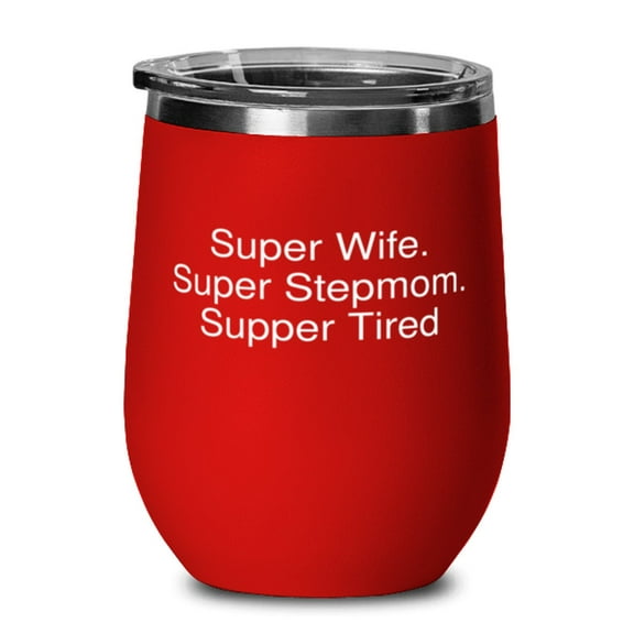 Super Wife. Super Stepmom. Supper Tired Wine Glass, Stepmom Wine Tumbler, Funny