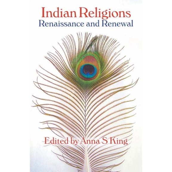 Indian Religions: Renaissance and Renewal: The Spalding Papers on Indic Studies, (Hardcover)