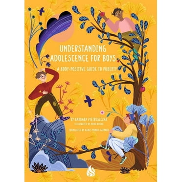Understanding Adolescence for Boys : A Body-Positive Guide to Puberty (Paperback)