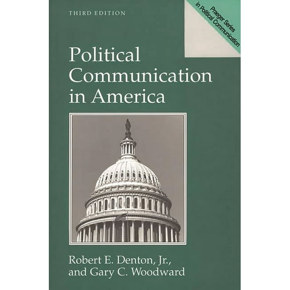 Praeger Political Communication Political Communication in America, (Paperback)