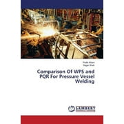 Comparison Of WPS and PQR For Pressure Vessel Welding (Paperback)